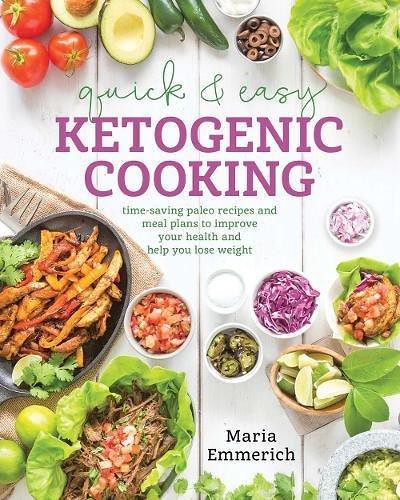 PDF Quick   Easy Ketogenic Cooking: Meal Plans and Time Saving Paleo Recipes to Inspire Health and