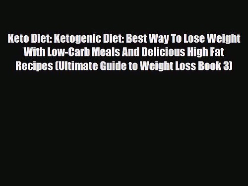 Read ‪Keto Diet: Ketogenic Diet: Best Way To Lose Weight With Low-Carb Meals And Delicious‬