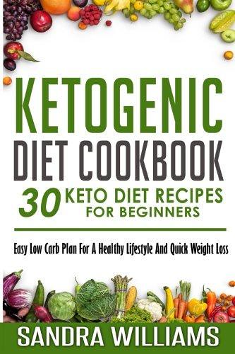 [EBOOK] DOWNLOAD Ketogenic Diet Cookbook: 30 Keto Diet Recipes For Beginners, Easy Low Carb Plan