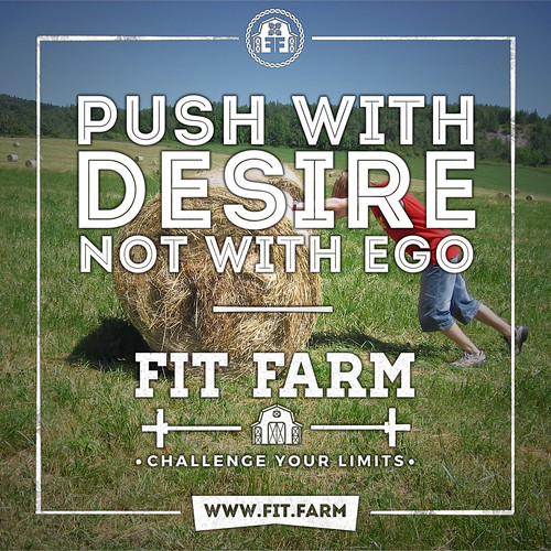 PUSH WITH DESIRE. NOT WITH EGO.