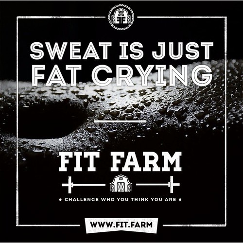 SWEAT IS JUST FAT CRYING.