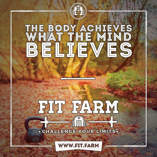 THE BODY ACHIEVES WHAT THE MIND BELIEVES.