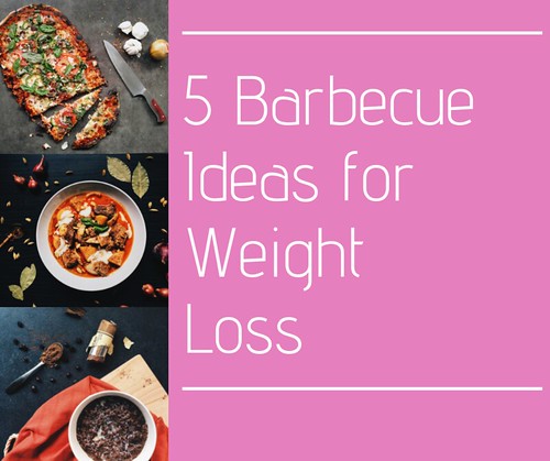 5 Barbecue Ideas for Weight Loss