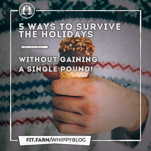 5 WAYS TO SURVIVE THE HOLIDAYS WITHOUT GAINING A SINGLE POUND!