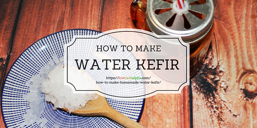 How to make Water Kefir