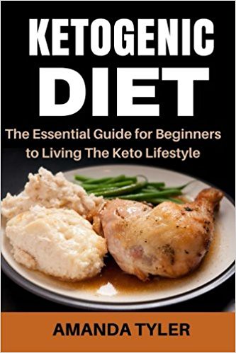 [Free] Donwload Ketogenic Diet: The Essential Guide for Beginners to Living The Keto Lifestyle (Weight Loss, Fat Loss, Low-Carb Diet, High-Fat Diet, Keto Guide, Recipes, Keto Diet For Beginners) -  Best book - By Amanda Tyler