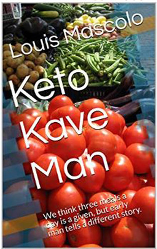 New Release - Keto Kave Man-Live Longer on 1 Meal-a-day, Louis Mascolo