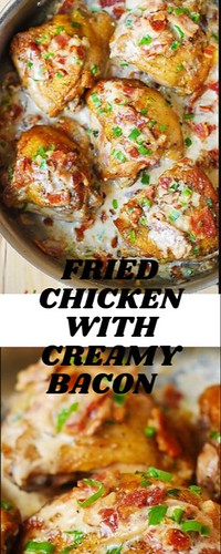 FRIED CHICKEN WITH CREAMY BACON