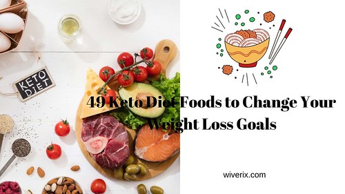 49 Keto Diet Foods to Change Your Weight Loss Goals