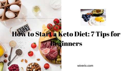 How to Start a Keto Diet: 7 Tips for Beginners