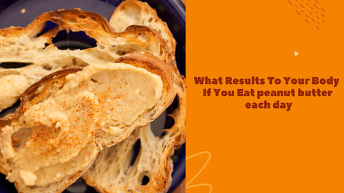 What Results To Your Body If You Eat peanut butter each day