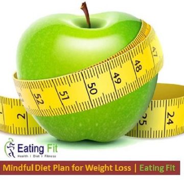 Mindful Diet Plan for Weight Loss | Eating Fit