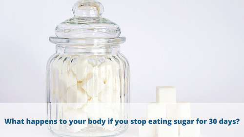 What happens to your body if you stop eating sugar for 30 days?