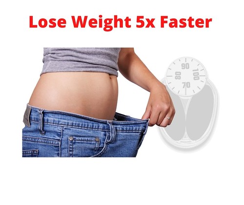 WEIGHT LOSS 5X FASTER