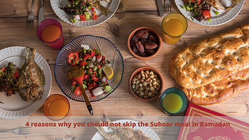 4 reasons why you should not skip the Suhoor meal in Ramadan