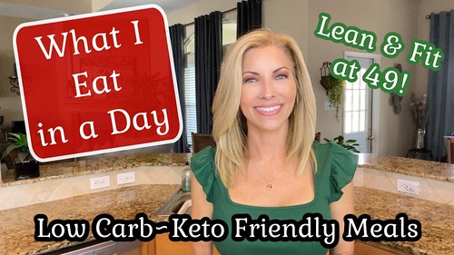 What I Eat in a Day ~ Lean and Fit at 49! ~ Low Carb - Keto Friendly Meals