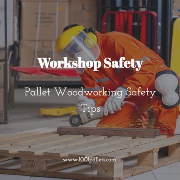 Workshop Safety: Pallet Woodworking Safety Tips