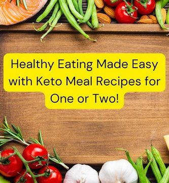 Healthy Eating Made Easy with Keto Meal Recipes for One or Two!