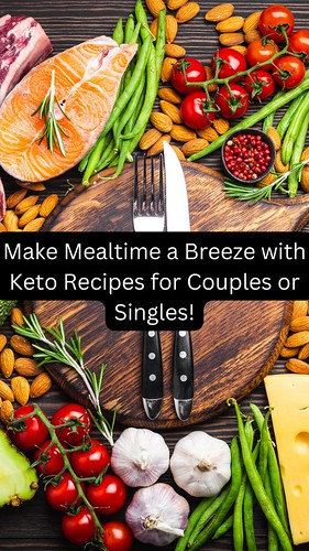 Make Mealtime a Breeze with Keto Recipes for Couples or Singles!