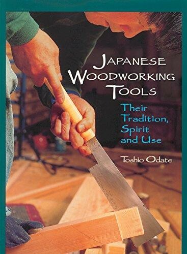 [EBOOK] DOWNLOAD Japanese Woodworking Tools: Their Tradition, Spirit and Use FULL EBOOK